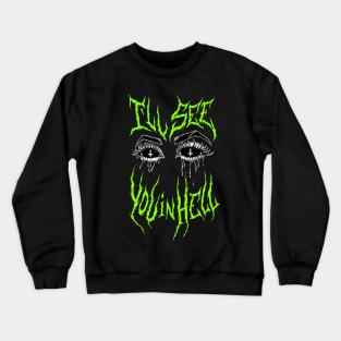 I'll See You In Hell Grunge devil eyes Goth Metal Neon Green Aesthetic Crewneck Sweatshirt